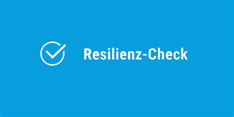 Tab Themen Und Projekte Foresight Resilienz Check Resilienz Check