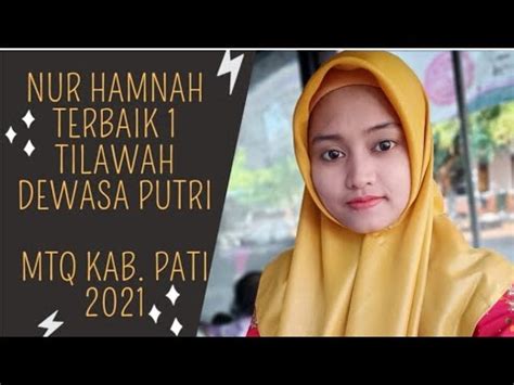 NUR HAMNAH TERBAIK 1 TILAWAH DEWASA PUTRI MTQ KAB PATI 2021 YouTube