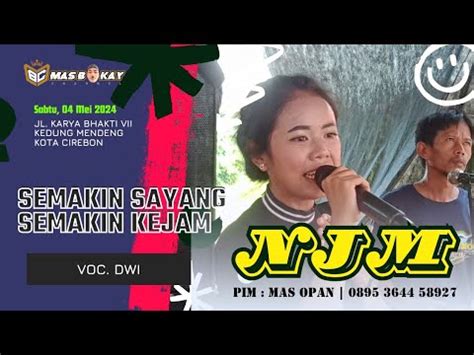 Semakin Sayang Semakin Kejam Voc Dwi Organ NJM Live Kedung