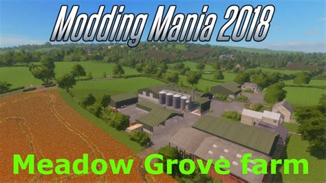 Farming Simulator 17 Fs Uk Modding Mania 2018 Meadow Grove Farm