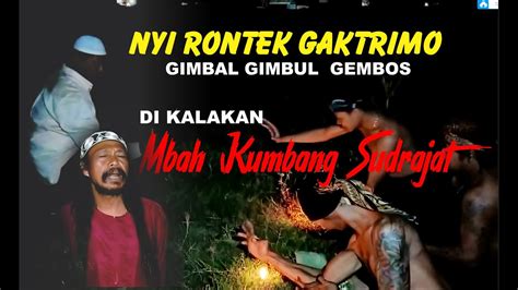 NYI RONTEK GAK TRIMO GIMBAL GIMBUL GEMBOS DI KALAKAN MBAH KUMBANG