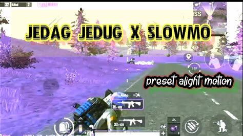 Preset Alight Motion Jedag Jedug X Slowmo PUBG Mobile YouTube