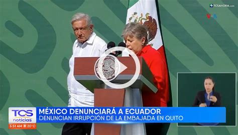 México denunciará a Ecuador ante la Corte Internacional de Justicia