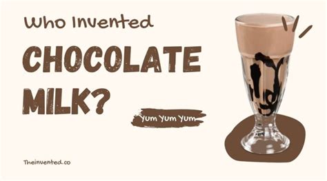 Who Invented Chocolate Milk Why And When