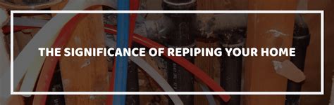 The Significance Of Repiping Your Home Integrity Repiping