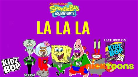 Kidz Bop Spongebob La La La Kidz Bop 26 Youtube