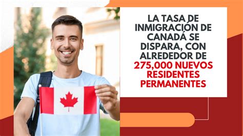 La Tasa De InmigraciÓn De CanadÁ Se Dispara Con Alrededor De 275 000