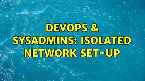 DevOps SysAdmins Isolated Network Set Up YouTube