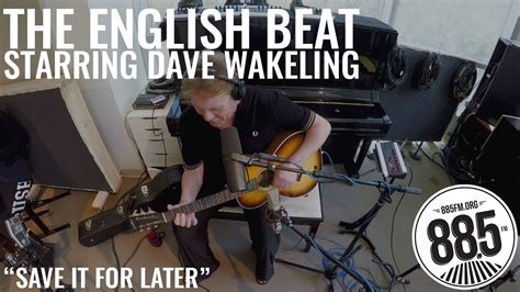 The English Beat Starring Dave Wakeling Live Fm Save It For