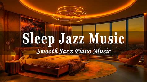 Sleep Jazz Music Smooth Jazz Piano Music In Cozy Bedroom Ambience For