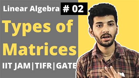 Linear Algebra 02 Types Of Matrices Part 2 De Iit Jam Gate