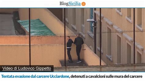 Tentata Evasione Dal Carcere Ucciardone Detenuti A Cavalcioni Sulle