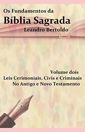 Os Fundamentos da Bíblia Sagrada Volume II Leis Cerimoniais Civis e