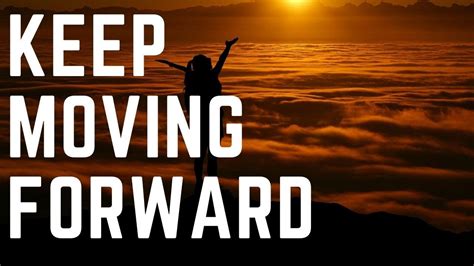 Keep Moving Forward Bleib In Bewegung Stillstand Ist Der Tod Youtube