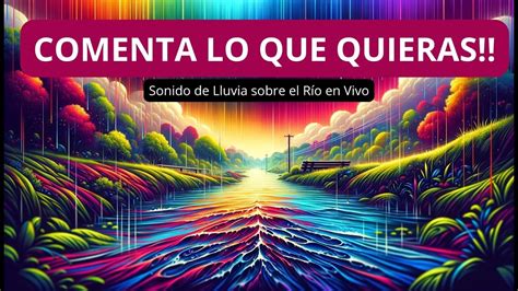 Sonido De Lluvia En Vivo Sobre El R O Relajantes Sonidos De Agua