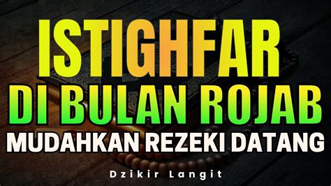 Istighfar Di Bulan Rajab Mudahkan Rezeki Datang Astaghfirullah Robbal