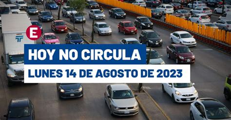 Tómalo en cuenta Hoy No Circula lunes 14 de agosto de 2023 en CDMX y