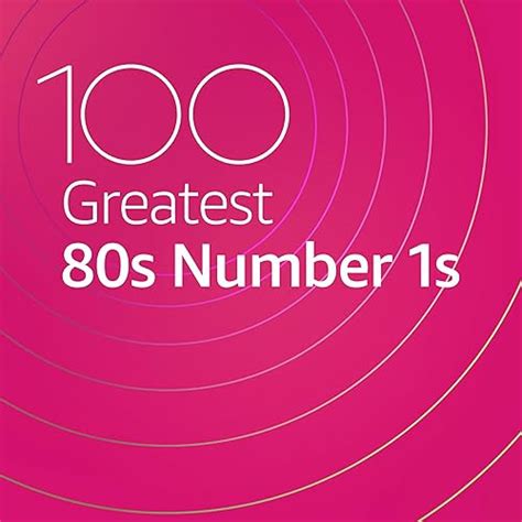 100 Greatest 80s Number 1s by Pet Shop Boys, Berlin, Paul Hardcastle ...