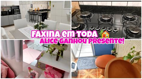 Faxina Completa Na Casa Toda Alice Ganhou Presente Motiva O E