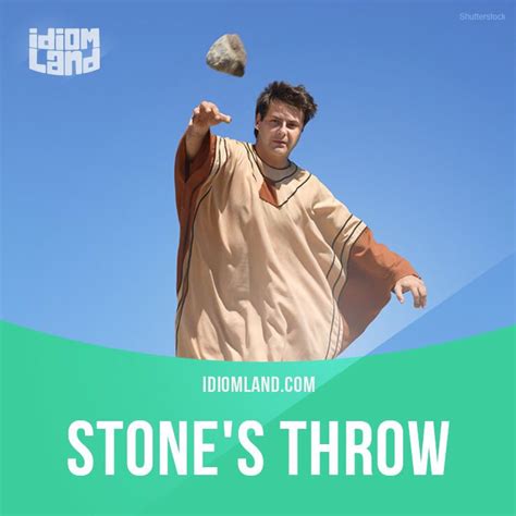 Idiom Of The Day A Stones Throw If Something Is A Stones Throw Away