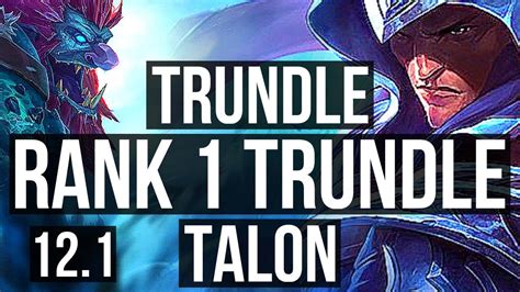 Trundle Vs Talon Jng Rank 1 Trundle Rank 6 65 Winrate 11m