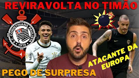 Urgente Reviravolta No Corinthians Pego De Surpresa Novidade