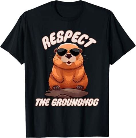 Respect The Groundhog Happy Ground Hog Day Funny Punxsy Phil T Shirt