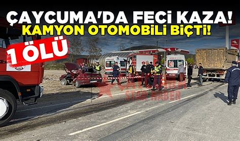 Çaycuma da feci kaza Kamyon otomobili biçti Asayiş Çaycuma Star