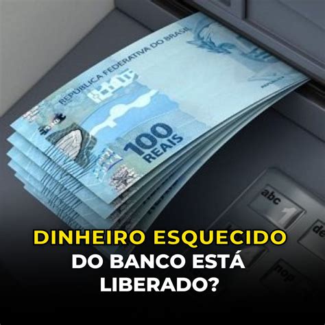 Banco Central Liberou Dinheiro Esquecido Para Os Brasileiros Veja