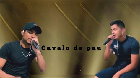 Cavalo De Pau Bruno E Denner Cleiton E Fernando Cover YouTube