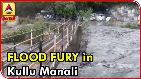 Visuals Of Flood Fury From Kullu Manali Abp News Youtube