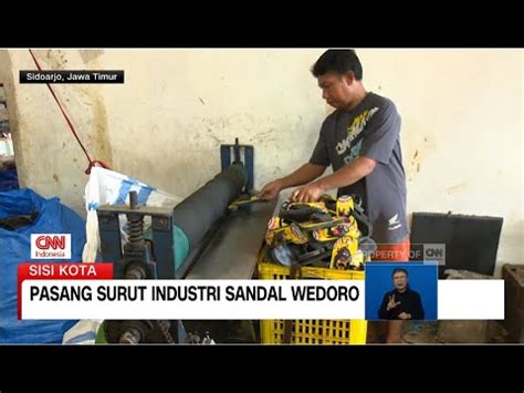 Pasang Surut Industri Sandal Wedoro Youtube