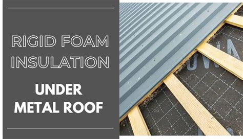 Rigid Foam Insulation under Metal Roof: Which Is the Best Roof ...