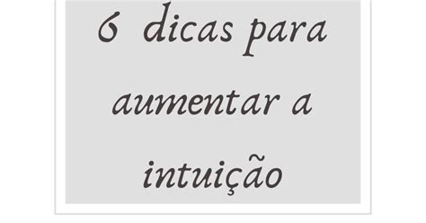 Aprenda a desenvolver sua intuição de forma prática e ações no seu