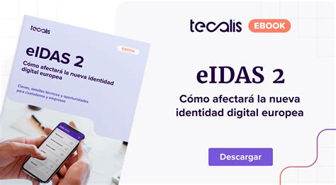 Eidas C Mo Afectar La Nueva Identidad Digital Europea Tecalis