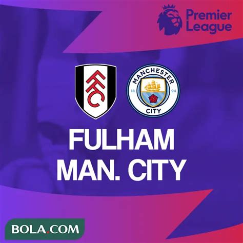 Prediksi Fulham Vs Manchester City Di Liga Inggris Jalan Mulus The