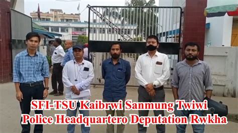 Police Headquartero Kaibrwi Sanmung Twiwi SFI TSU Deputation Rwkkha