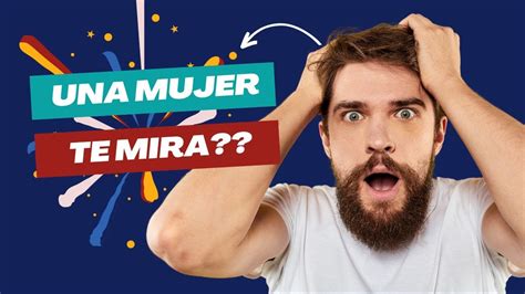 Qu Significa Cuando Una Mujer Te Mira Fijamente A Los Ojos Youtube