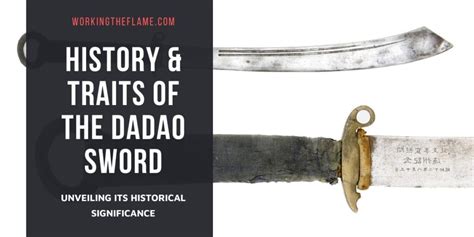 The Dadao Sword: Its History and Distinctive Traits - Working the Flame