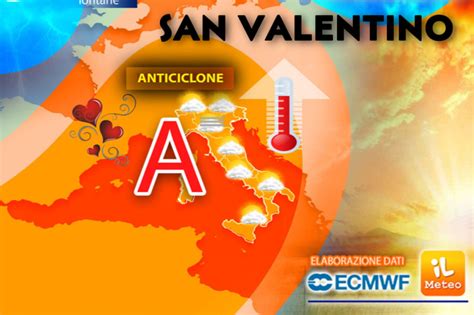 Meteo San Valentino L Inverno Va In Pausa Con L Anticiclone Tutti I