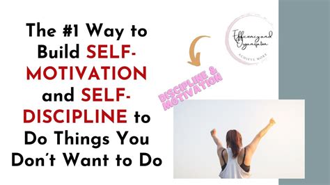 The 1 Way To Build Self Motivation And Self Discipline To Do Things