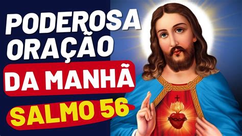 🙏🏼 Poderosa OraÇÃo Forte Da ManhÃ De Hoje Salmo 56 Oração Da Manhã