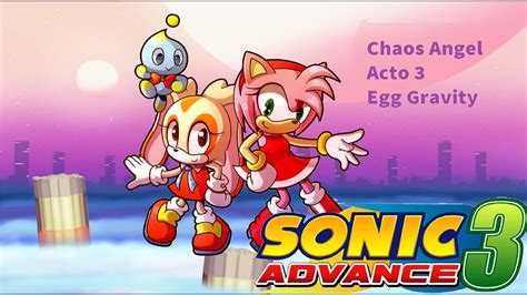 Sonic Advance 3 Cream Y Amy En Chaos Angel Acto 3 Y Batalla Con Egg Gravity Youtube