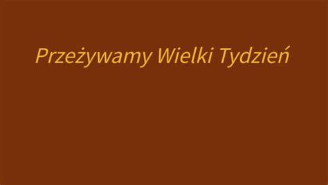 Prze Ywamy Wielki Tydzie