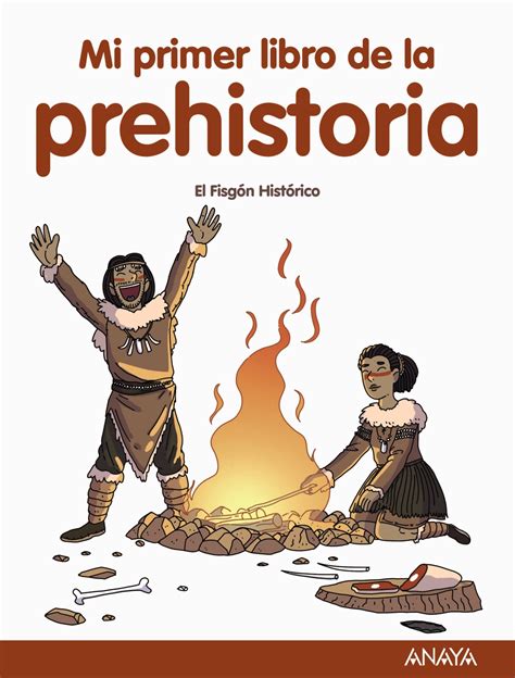 Mi Primer Libro De La Prehistoria Anaya Infantil Y Juvenil