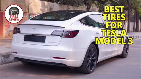 Top Best Tires For Tesla Model In Youtube