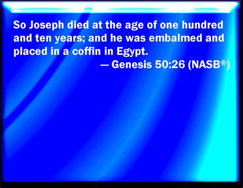 Genesis 5026 So Joseph Died Being An Hundred And Ten Years Old And