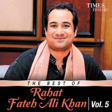 The Best Of Rahat Fateh Ali Khan Vol 5 By Rahat Fateh Ali Khan On Spotify