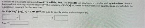 Solved Consider The Insoluble Compound Iron Ii Sulfide