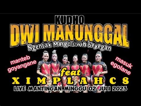 Ximplah Terbaru Feat Kudho Dwi Manunggal Live Mantingan Danang